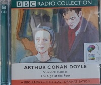 The Sign of Four written by Arthur Conan Doyle performed by Clive Merrison, Michael Williams and BBC Radio 4 Full-Cast Drama Team on Audio CD (Abridged)